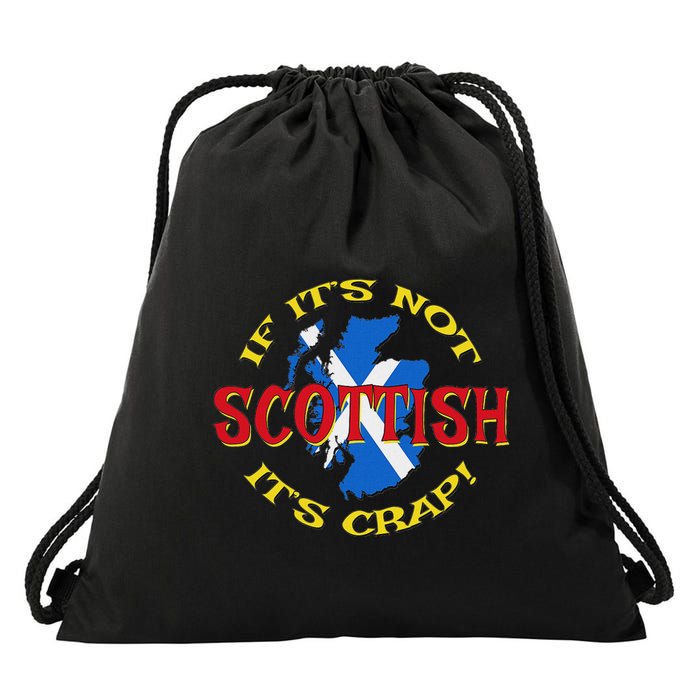 If ItS Not Scottish ItS Crap! Drawstring Bag