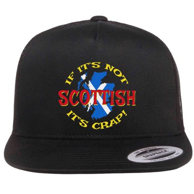 If ItS Not Scottish ItS Crap! Flatbill Hat