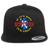 If ItS Not Scottish ItS Crap! Flatbill Hat