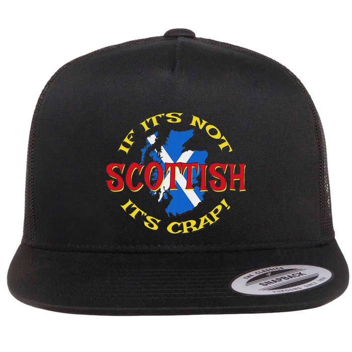 If ItS Not Scottish ItS Crap! Flatbill Hat