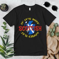 If ItS Not Scottish ItS Crap! Premium T-Shirt