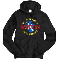 If ItS Not Scottish ItS Crap! Tie Dye Hoodie