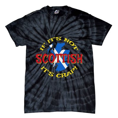 If ItS Not Scottish ItS Crap! Tie-Dye T-Shirt
