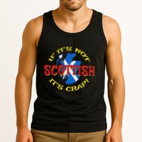 If ItS Not Scottish ItS Crap! Tank Top