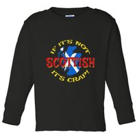 If ItS Not Scottish ItS Crap! Toddler Long Sleeve Shirt