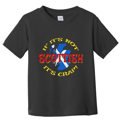 If ItS Not Scottish ItS Crap! Toddler T-Shirt