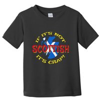 If ItS Not Scottish ItS Crap! Toddler T-Shirt