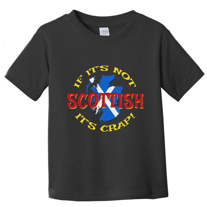 If ItS Not Scottish ItS Crap! Toddler T-Shirt