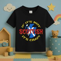 If ItS Not Scottish ItS Crap! Toddler T-Shirt