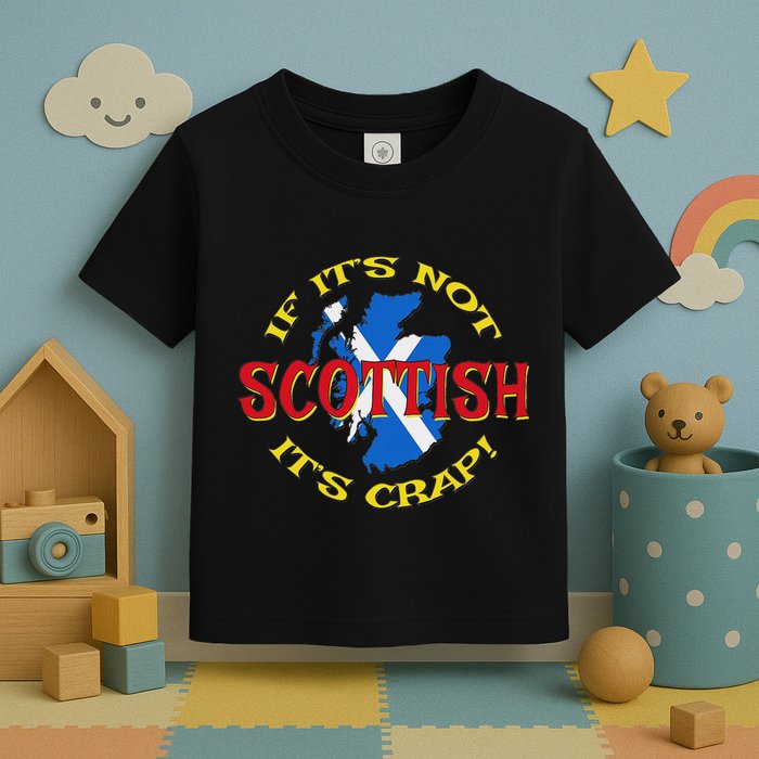 If ItS Not Scottish ItS Crap! Toddler T-Shirt
