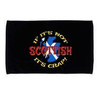 If ItS Not Scottish ItS Crap! Microfiber Hand Towel