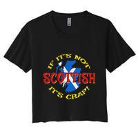 If ItS Not Scottish ItS Crap! Crop Top
