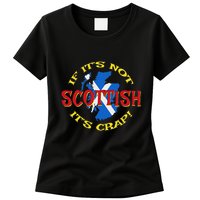 If ItS Not Scottish ItS Crap! Womens T-Shirt