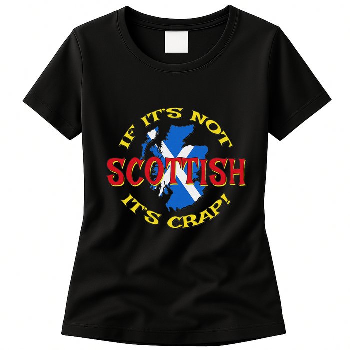 If ItS Not Scottish ItS Crap! Womens T-Shirt