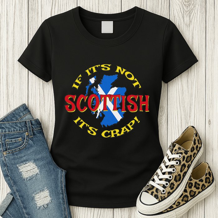 If ItS Not Scottish ItS Crap! Womens T-Shirt