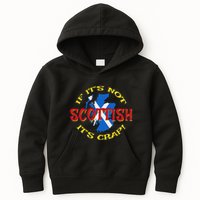 If ItS Not Scottish ItS Crap! Kids Hoodie