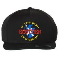 If ItS Not Scottish ItS Crap! Wool Snapback Cap