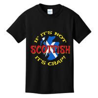 If ItS Not Scottish ItS Crap! Kids T-Shirt