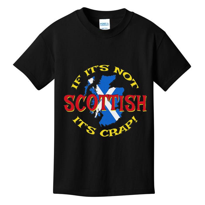If ItS Not Scottish ItS Crap! Kids T-Shirt