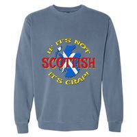 If ItS Not Scottish ItS Crap! Garment-Dyed Sweatshirt