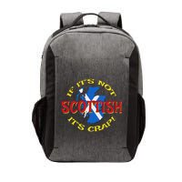 If ItS Not Scottish ItS Crap! Vector Backpack