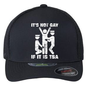 It Is Not Gay If ItS Tsa Security Flexfit Unipanel Trucker Cap