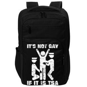 It Is Not Gay If ItS Tsa Security Impact Tech Backpack