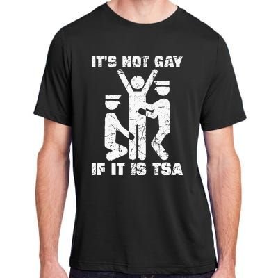 It Is Not Gay If ItS Tsa Security Adult ChromaSoft Performance T-Shirt