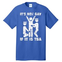 It Is Not Gay If ItS Tsa Security Tall T-Shirt