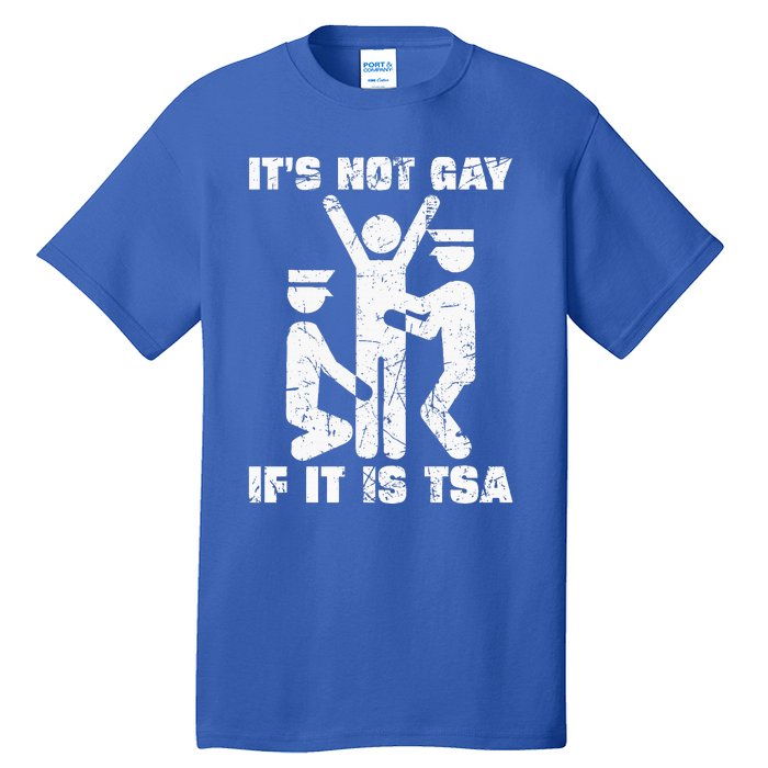 It Is Not Gay If ItS Tsa Security Tall T-Shirt