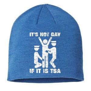 It Is Not Gay If ItS Tsa Security Sustainable Beanie