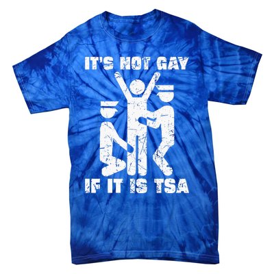 It Is Not Gay If ItS Tsa Security Tie-Dye T-Shirt