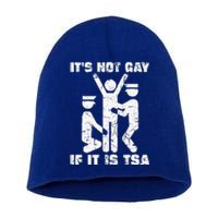 It Is Not Gay If ItS Tsa Security Short Acrylic Beanie