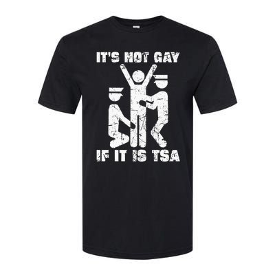 It Is Not Gay If ItS Tsa Security Softstyle CVC T-Shirt