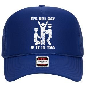 It Is Not Gay If ItS Tsa Security High Crown Mesh Back Trucker Hat