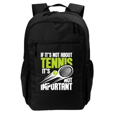 If ItS Not About Tennis ItS Not Important Sports Lover Backpack