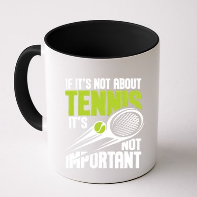 If ItS Not About Tennis ItS Not Important Sports Lover Mug