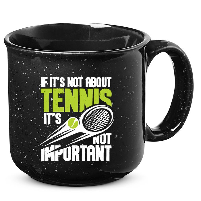 If ItS Not About Tennis ItS Not Important Sports Lover 15oz Campfire Ceramic Mug