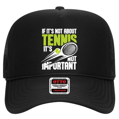If ItS Not About Tennis ItS Not Important Sports Lover Trucker Hat