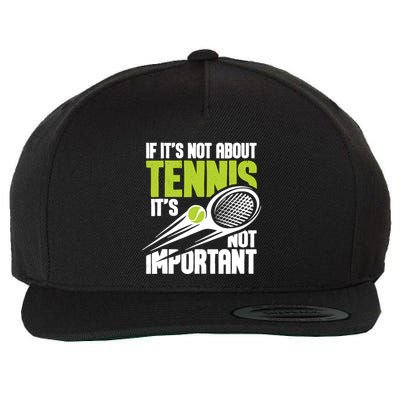 If ItS Not About Tennis ItS Not Important Sports Lover Wool Snapback Cap