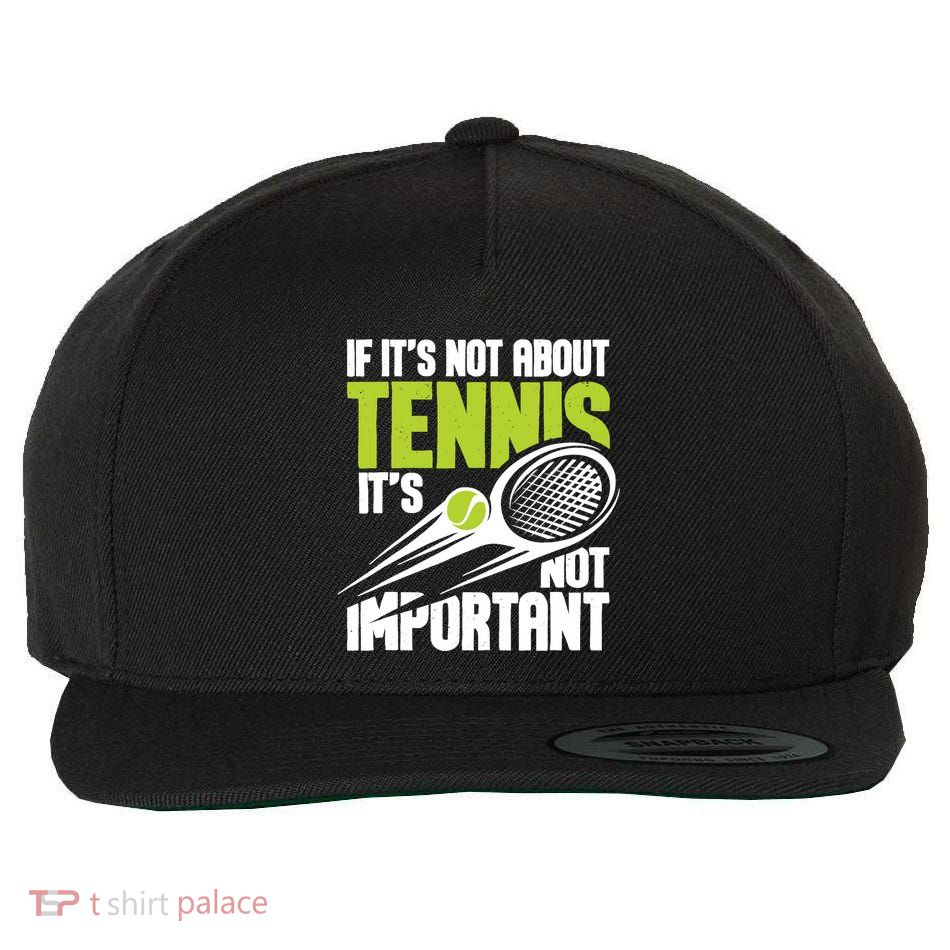 If ItS Not About Tennis ItS Not Important Sports Lover Wool Snapback Cap