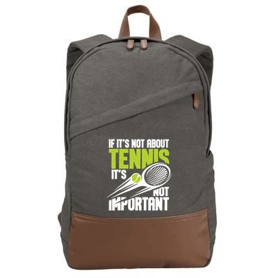 If ItS Not About Tennis ItS Not Important Sports Lover Cotton Canvas Backpack