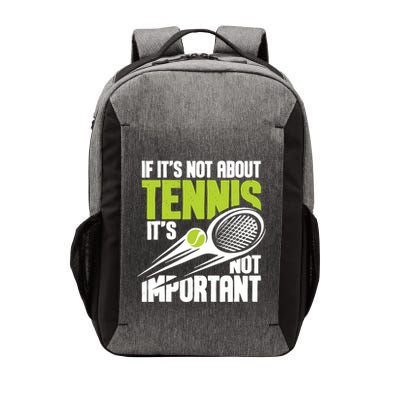 If ItS Not About Tennis ItS Not Important Sports Lover Vector Backpack