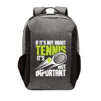 If ItS Not About Tennis ItS Not Important Sports Lover Vector Backpack