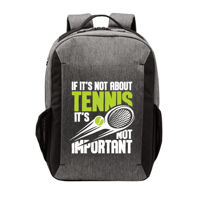 If ItS Not About Tennis ItS Not Important Sports Lover Vector Backpack