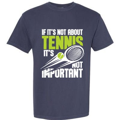 If ItS Not About Tennis ItS Not Important Sports Lover Garment-Dyed Heavyweight T-Shirt