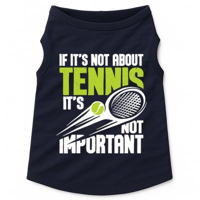 If ItS Not About Tennis ItS Not Important Sports Lover Doggie Tank