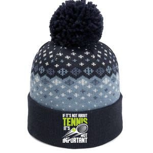 If ItS Not About Tennis ItS Not Important Sports Lover The Baniff Cuffed Pom Beanie