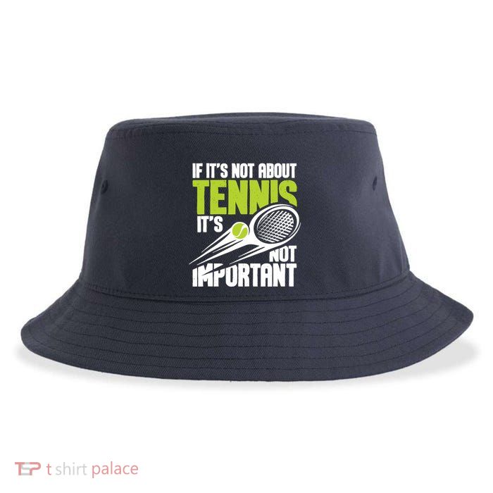 If ItS Not About Tennis ItS Not Important Sports Lover Sustainable Bucket Hat