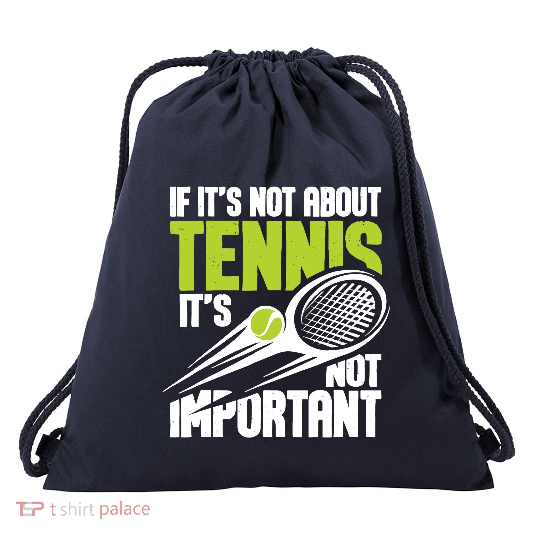 If ItS Not About Tennis ItS Not Important Sports Lover Drawstring Bag